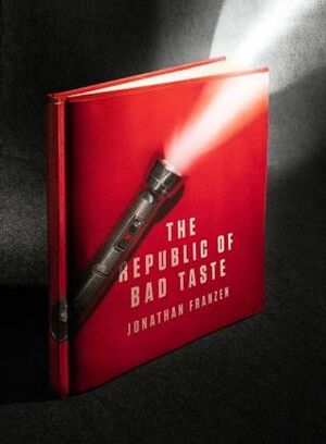 The Republic of Bad Taste by Jonathan Franzen