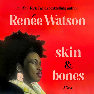 skin & bones by Renée Watson