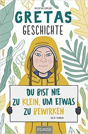 Gretas Geschichte: Du bist nie zu klein, um etwas zu bewirken by Valentina Camerini