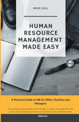 Human Resource Management Made Easy by Mike Gill