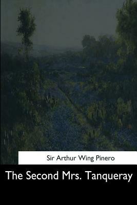 The Second Mrs. Tanqueray by Arthur Wing Pinero