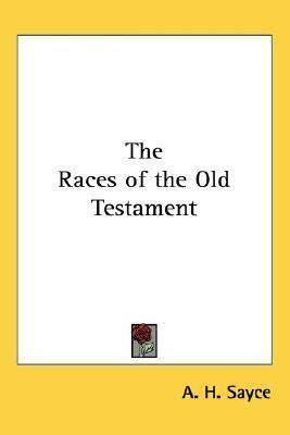 The Races of the Old Testament by A.H. Sayce