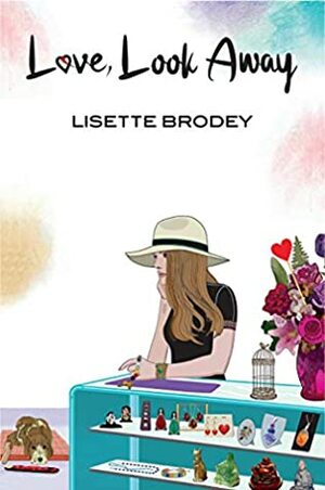 LOVE, LOOK AWAY by Lisette Brodey