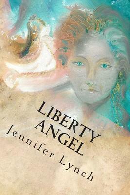 Liberty Angel by Jennifer Lynch