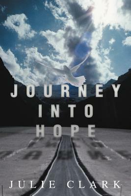 Journey Into Hope by Julie Clark