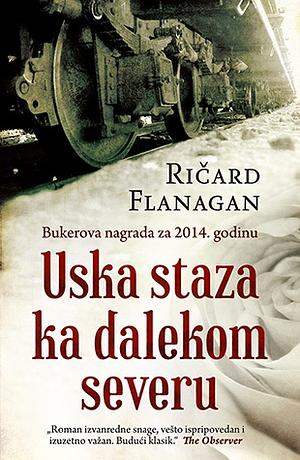 Uska staza ka dalekom severu by Richard Flanagan