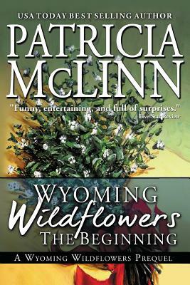 Wyoming Wildflowers: The Beginning by Patricia McLinn