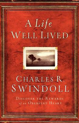 Cu a Life Well Lived by Charles R. Swindoll