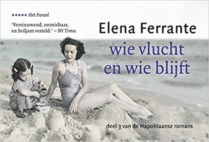 Wie vlucht en wie blijft by Elena Ferrante