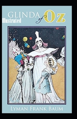 Glinda of Oz Illustrated by L. Frank Baum