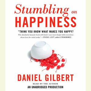 Stumbling on Happiness by Daniel Todd Gilbert