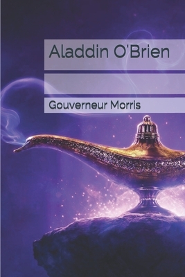 Aladdin O'Brien by Gouverneur Morris