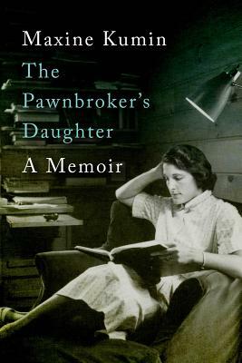 The Pawnbroker's Daughter: A Memoir by Maxine Kumin