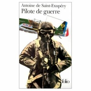 Pilote de guerre by Antoine de Saint-Exupéry
