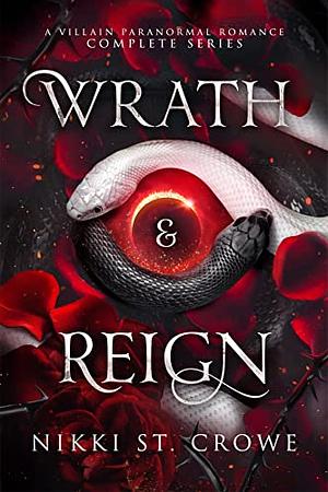Wrath & Reign: Complete Series by Nikki St. Crowe, Nikki St. Crowe