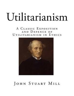 Utilitarianism by John Stuart Mill