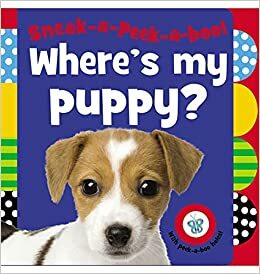 Sneak-a-Peek-a-boo! Where's My Puppy? by Sarah Creese, Jane Horne