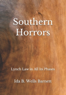 Southern Horrors: Lynch Law in All Its Phases by Ida B. Wells