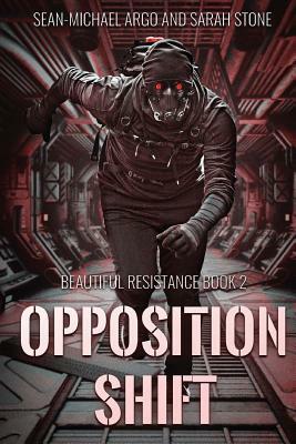 Opposition Shift: Beautiful Resistance Book 2 by Sean-Michael Argo, Sarah Stone