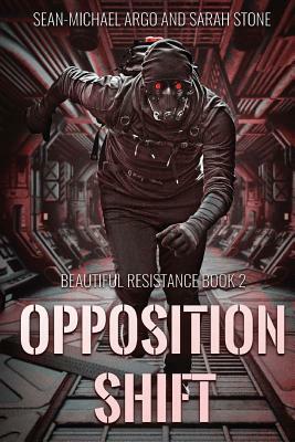 Opposition Shift: Beautiful Resistance Book 2 by Sarah Stone, Sean-Michael Argo