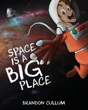 Space Is A Big Place by Brandon Cullum