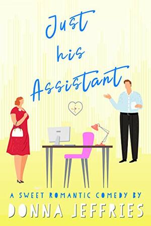 Just His Assistant by Donna Jeffries