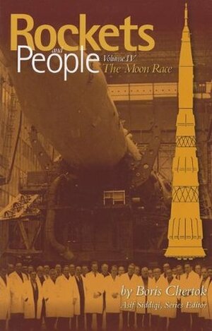Rockets and People, V. 4: The Moon Race: The Moon Race by Boris Chertok