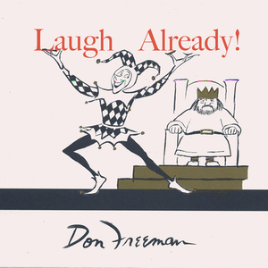 Laugh Already! by Don Freeman