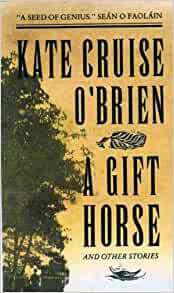 A Gift Horse, and Other Stories by Kate Cruise O'Brien