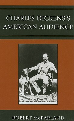 Charles Dickens's American Audience by Robert McParland