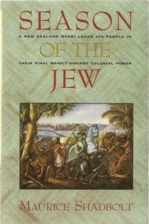 Season Of The Jew by Maurice Shadbolt