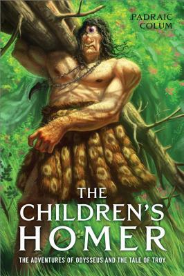 The Children's Homer: The Adventures of Odysseus and the Tale of Troy by Padraic Colum