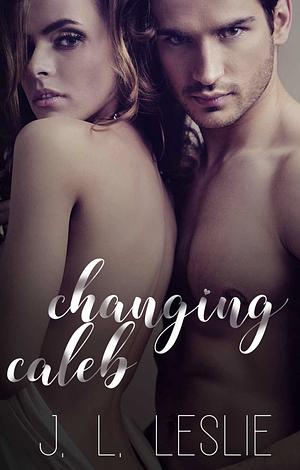 Changing Caleb by J.L. Leslie