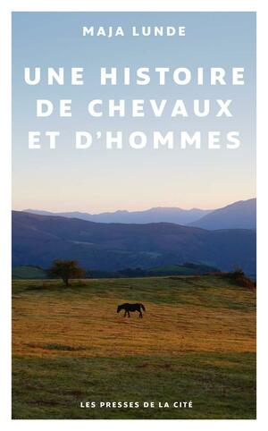 Une histoire de chevaux et d'hommes by Marina Heide, Maja Lunde