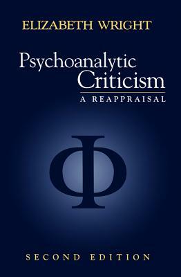 Psychoanalytic Criticism: A Reappraisal by Elizabeth Wright