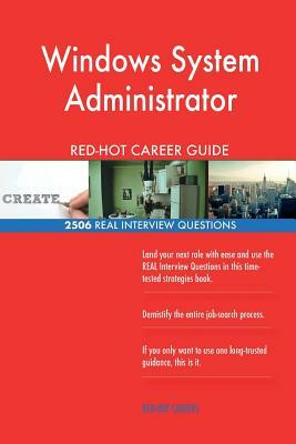 Windows System Administrator RED-HOT Career Guide; 2506 REAL Interview ...