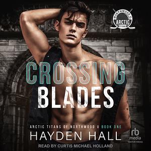 Crossing Blades  by Hayden Hall