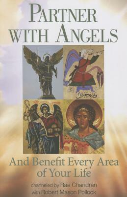 Partner with Angels: And Benefit Every Area of Your Life by Rae Chandran