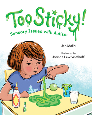Too Sticky!: Sensory Issues with Autism by Jen Malia