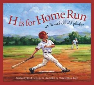 H Is for Home Run: A Baseball Alphabet by Brad Herzog, Melanie Rose-Popp