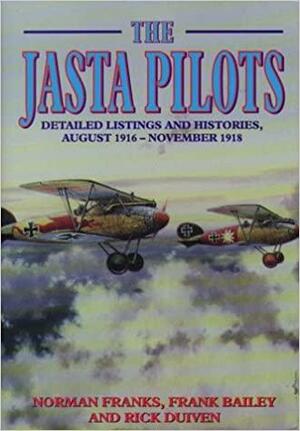 Jasta Pilots: Detailed Listings and Histories August 1916 - November 1918 by Norman L.R. Franks