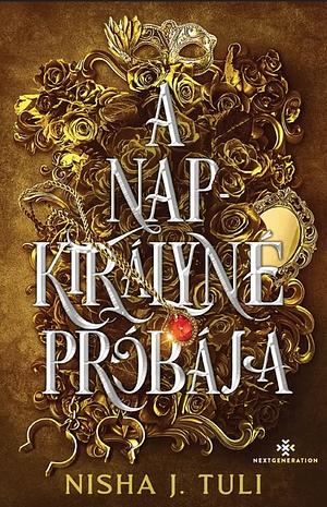 A napkirályné próbája by Nisha J. Tuli