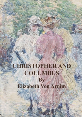 Christopher and Columbus by Elizabeth von Arnim