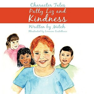 Patty Liz and Kindness: Character Tales by Laurence Mitchell