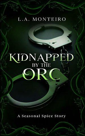 Kidnapped by the Orc by L.A. Monteiro