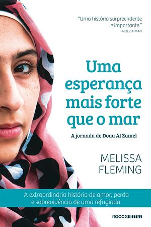Uma esperança mais forte que o mar: A jornada de Doaa Al Zamel by Melissa Fleming, Melissa Fleming, Melissa Fleming