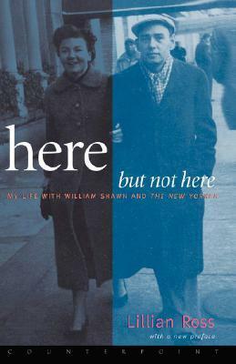 Here But Not Here by Lillian Ross