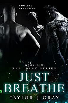 Just Breathe by Taylor J. Gray