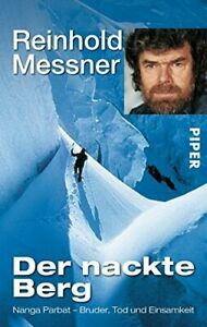 Der nackte Berg: Nanga Parbat - Bruder, Tod und Einsamkeit by Reinhold Messner