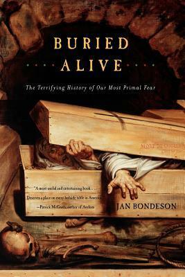 Buried Alive: The Terrifying History of Our Most Primal Fear by Jan Bondeson